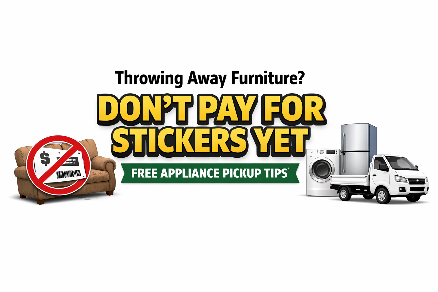 Throwing Away Furniture Don't Pay for Stickers Yet Free Appliance Pickup Tips