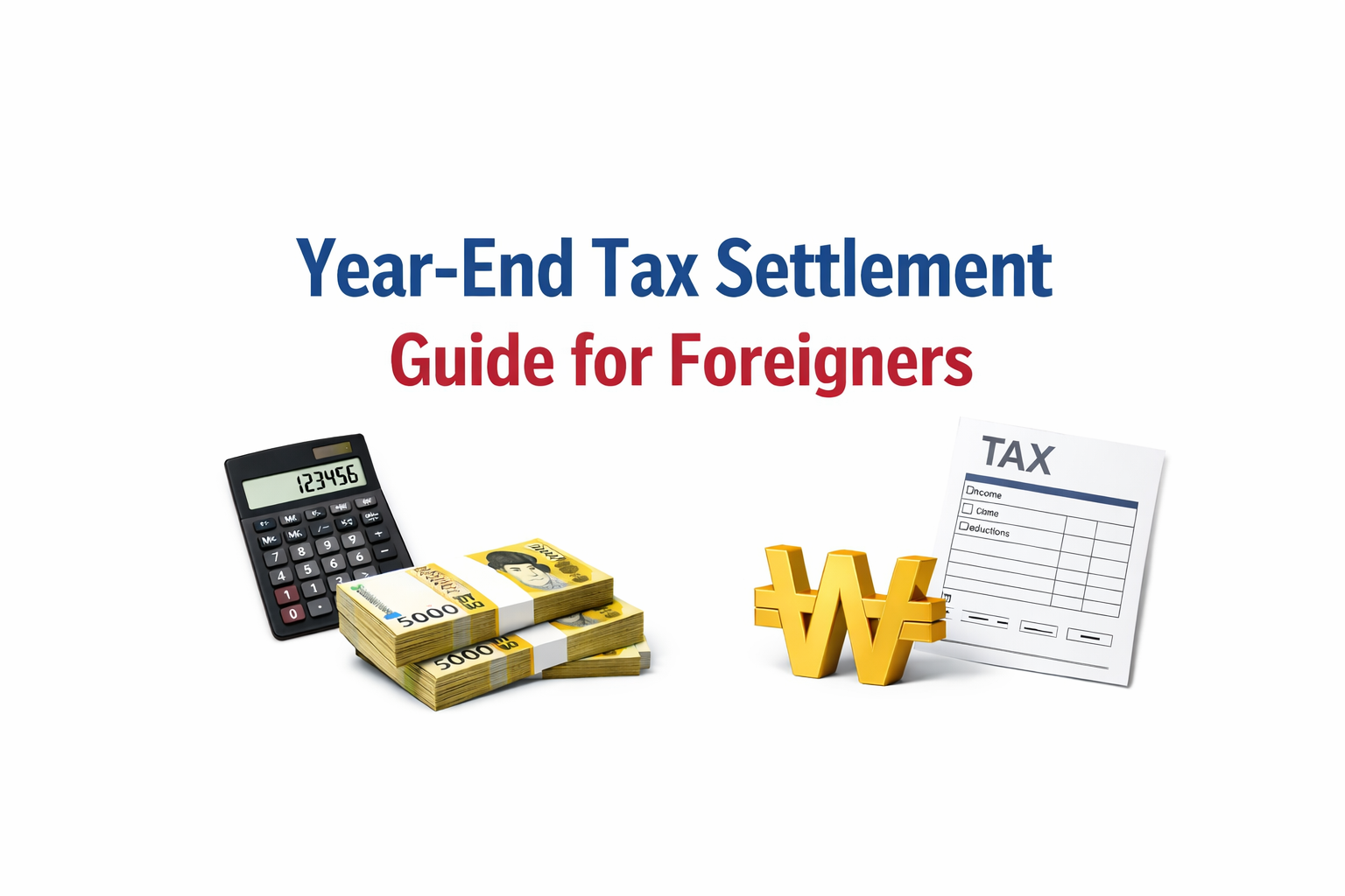 Maximize Your Korea Tax Refund 2026 Guide for Foreigners