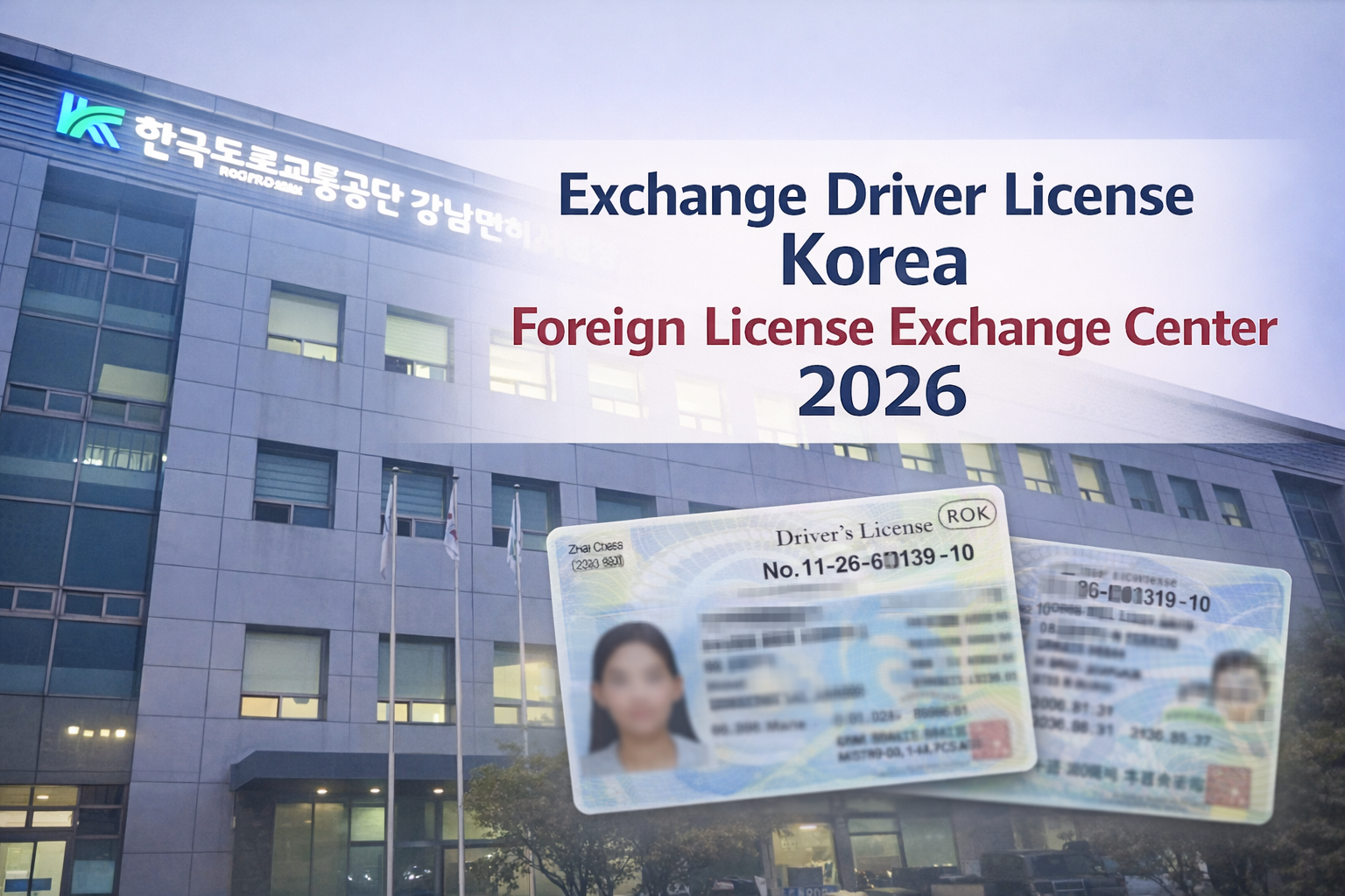 Exchange Driver License Korea - Foreign License Exchange Complete 2026 Guide