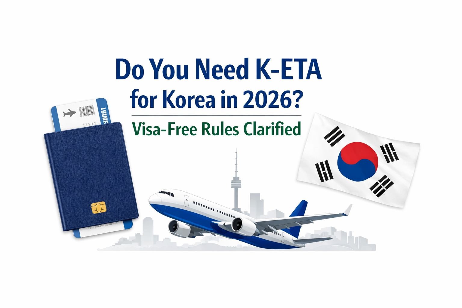 Do You Need K-ETA for Korea in 2026? Visa-Free Rules Clarified