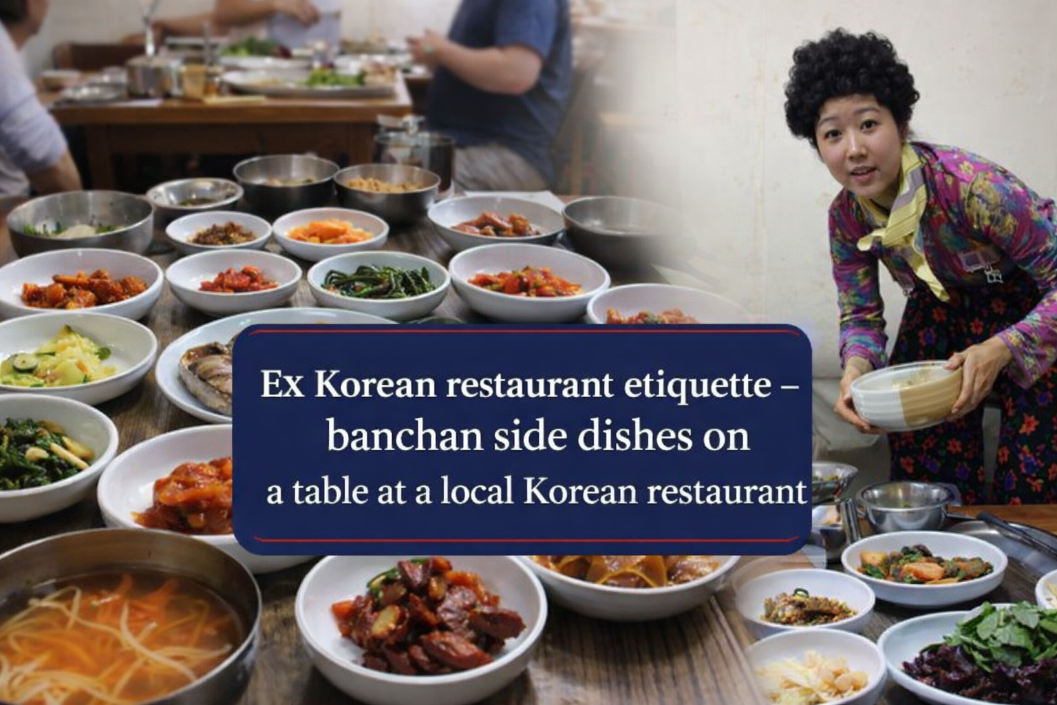 Korean restaurant etiquette — banchan side dishes and table order system at a local Seoul restaurant 2026